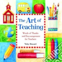The Art of Teaching libro in lingua di Howard Vicky (EDT), Howard Vicky (ILT), Regan Pat (EDT)