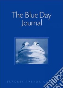 The Blue Day Journal/the Blue Day Directory libro in lingua di Grieve Bradley Trevor