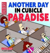 Another Day in Cubicle Paradise libro in lingua di Adams Scott