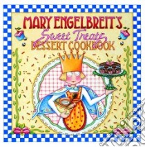 Mary Engelbreit's Sweet Treats Dessert Cookbook libro in lingua di Engelbreit Mary