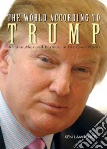The World According To Trump libro in lingua di Lawrence Ken, Trump Donald