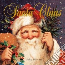 The Book of Santa Claus libro in lingua di Howard Vicky