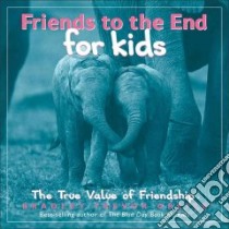 Friends to the End for Kids libro in lingua di Greive Bradley Trevor