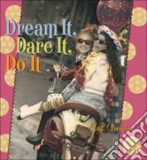 Dream It, Dare It, Do It libro in lingua di Goodwin Gail, Stein P. L.
