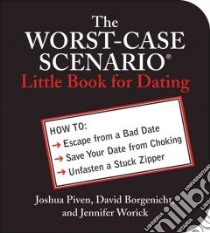 The Worst-case Scenario Little Book for Dating libro in lingua di Piven Joshua, Borgenicht David, Worick Jennifer