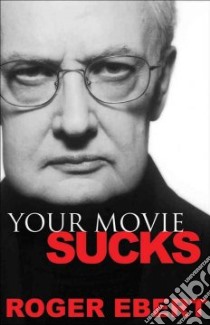 Your Movie Sucks libro in lingua di Ebert Roger