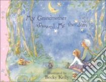 My Grandmother Showed Me the Stars libro in lingua di Kelly Becky (ILT), Regan Patrick