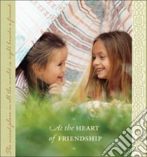 At the Heart of Friendship libro in lingua di Cytrynowicz Olivia (EDT)