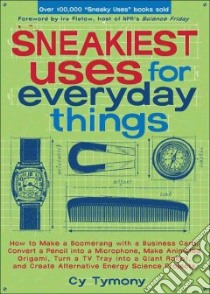 Sneakiest Uses for Everyday Things libro in lingua di Tymony Cy