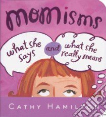 Momisms libro in lingua di Hamilton Cathy
