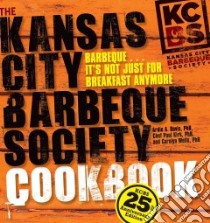 The Kansas City Barbeque Society Cookbook libro in lingua di Davis Ardie A., Kirk Paul, Wells Carolyn