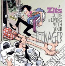 A Zits Guide to Living With Your Teenager libro in lingua di Scott Jerry, Borgman Jim