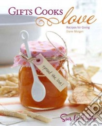 Gifts Cooks Love libro in lingua di Sur La Table (COR), Morgan Diane (CON), Remington Sara (PHT)