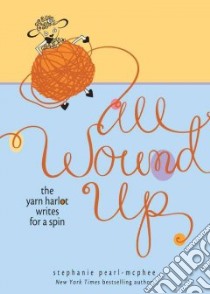 All Wound Up libro in lingua di Pearl-McPhee Stephanie