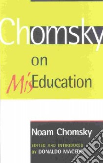 Chomsky on Miseducation libro in lingua di Chomsky Noam, Macedo Donaldo P.
