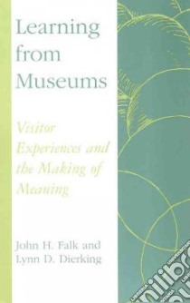 Learning from Museums libro in lingua di Falk John H., Dierking Lynn D.