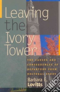 Leaving the Ivory Tower libro in lingua di Lovitts Barbara E.