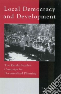 Local Democracy and Development libro in lingua di Thomas Isaac T. M., Franke Richard W.