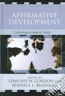 Affirmative Development libro in lingua di Gordon Edmund W. (EDT), Bridglall Beatrice L. (EDT)