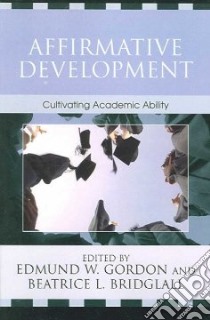 Affirmative Development libro in lingua di Gordon Edmund W. (EDT), Bridglall Beatrice L. (EDT)