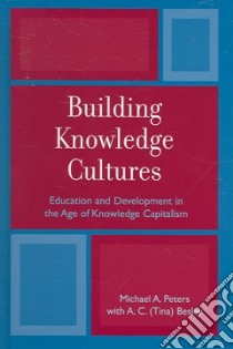 Building Knowledge Cultures libro in lingua di Peters Michael A., Besley A. C. (Tina)