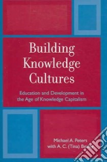Building Knowledge Cultures libro in lingua di Peters Michael A., Besley A. C. (Tina)