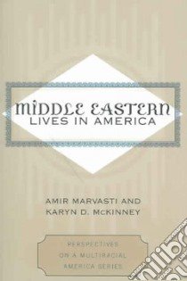Middle Eastern Lives In America libro in lingua di Marvasti Amir, McKinney Karyn D.