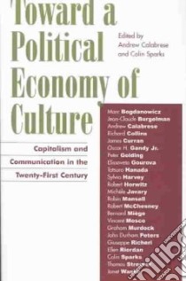 Toward a Political Economy of Culture libro in lingua di Calabrese Andrew (EDT), Sparks Colin (EDT)