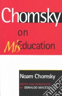 Chomsky on Miseducation libro in lingua di Chomsky Noam, Macedo Donaldo P. (EDT)