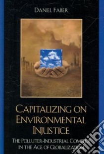 Capitalizing on Environmental Injustice libro in lingua di Faber Daniel