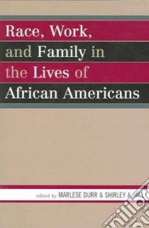 Race, Work, And Family in the Lives of African Americans libro in lingua di Durr Marlese (EDT), Hill Shirley A. (EDT)