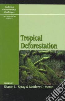 Tropical Deforestation libro in lingua di Spray Sharon L. (EDT), Moran Mathew D. (EDT)