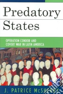 Predatory States libro in lingua di McSherry J. Patrice