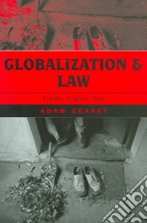 Globalization and Law libro in lingua di Adam  Gearey