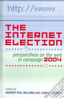 The Internet Election libro in lingua di Williams Andrew Paul (EDT), Tedesco John C. (EDT)