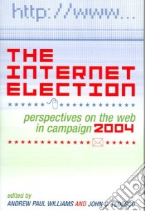 The Internet Election libro in lingua di Williams Andrew Paul (EDT), Tedesco John C. (EDT)