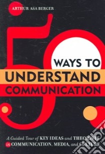 50 Ways to Understand Communication libro in lingua di Berger Arthur Asa