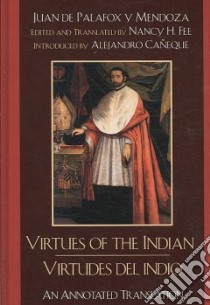 Virtues of the Indian /Virtudes del indio libro in lingua di Mendoza Juan De Palafox Y., Fee Nancy H. (TRN), Caneque Alejandro (INT)