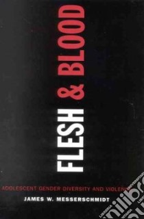 Flesh And Blood libro in lingua di Messerschmidt James W.