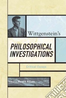 Wittgenstein's Philosophical Investigations libro in lingua di Williams Meredith (EDT)