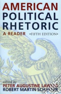 American Political Rhetoric libro in lingua di Lawler Peter Augustine (EDT), Schaefer Robert Martin (EDT)