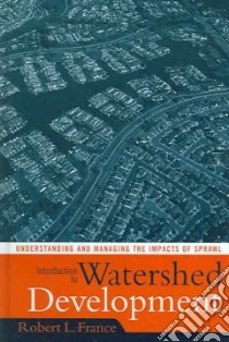 Introduction to Watershed Development libro in lingua di France Robert L.