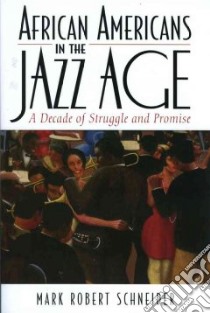 African Americans in the Jazz Age libro in lingua di Schneider Mark R.