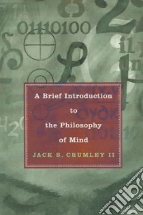 A Brief Introduction to the Philosophy of Mind libro in lingua di Crumley Jack S.