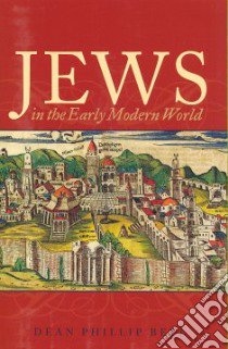 Jews in the Early Modern World libro in lingua di Bell Dean Phillip