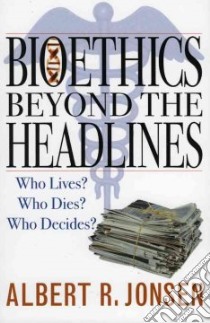 Bioethics Beyond the Headlines libro in lingua di Jonsen Albert R.