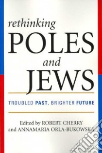 Rethinking Poles and Jews libro in lingua di Cherry Robert (EDT), Orla-Bukowska Annamaria (EDT)