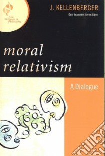 Moral Relativism libro in lingua di Kellenberger J.