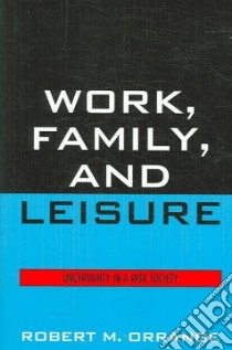 Work, Family, and Leisure libro in lingua di Orrange Robert M.
