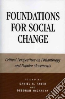 Foundations for Social Change libro in lingua di Faber Daniel R. (EDT), Mccarthy Deborah (EDT)